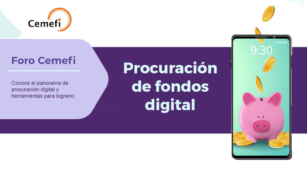 Foro Cemefi para procuración de fondos digital.
Conoce el panorama de procuración digital y herramientas para lograrlo.