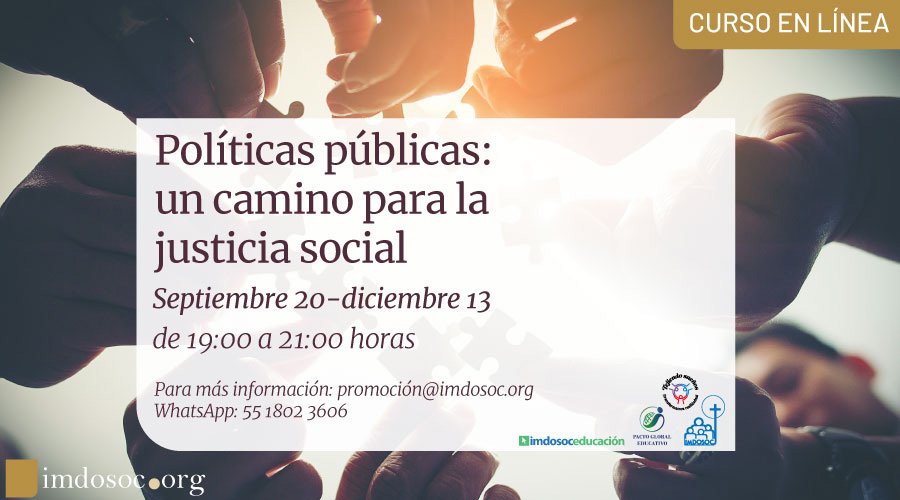 Políticas públicas: Un camino para la justicia social
Septiembre 20 – diciembre 13
De 19:00 a 21:00 horas
Recuperación: $1500 mxn
Para más información: promocion@imdosoc.org
WhatsApp: 55 1802 3606