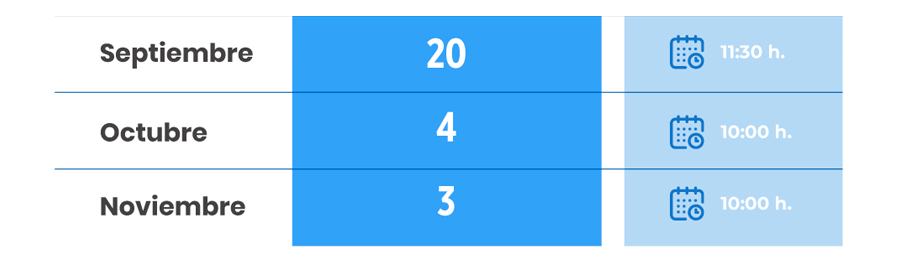 20 de septiembre a las 11:30h (tiempo del centro de México).
4 de octubre a las 10:00h  (tiempo del centro de México).
3 de noviembre a las 10:00h  (tiempo del centro de México).