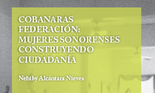 Cobanaras Federación: mujeres sonorenses construyendo ciudadanía