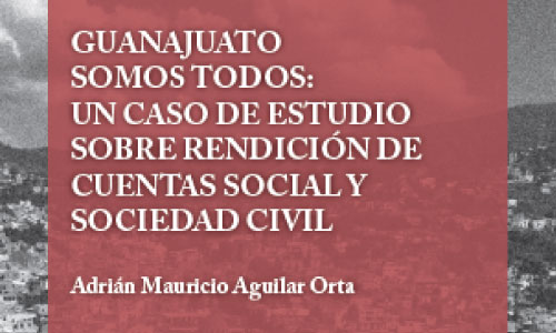 Guanajuato Somos Todos: un caso de estudio sobre rendición de cuentas social y Sociedad civil