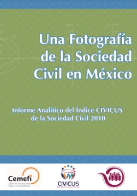 Una fotografía de la sociedad civil en México: informe analítico del Índice CIVICUS de la sociedad civil de México 2010 