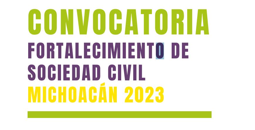Convocatoria fortalecimiento de la sociedad civil. Michoacán 2023