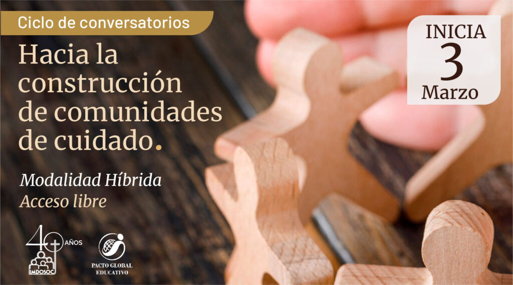Ciclo de conversatorios
Hacia la construcción de comunidades de cuidado
Sede Imdosoc
Viernes 3 Marzo
Aportación voluntaria