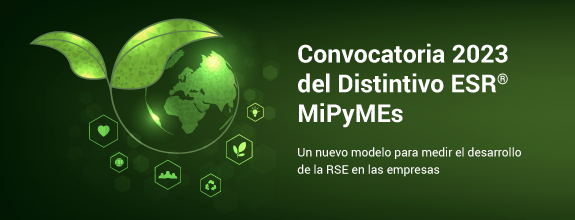 Convocatoria 2023 del Distintivo ESR MiPyMEs. Un nuevo modelo para medir el desarrollo de la RSE en las empresas.