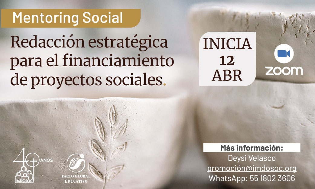 Mentoring social Redacción estratégica para el financiamiento de proyectos sociales Inicia 12 abril Modalidad Híbrida Acceso libre