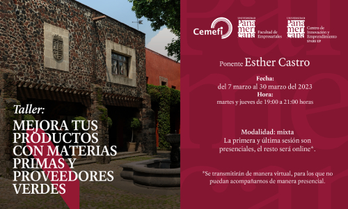 Taller: Mejora tus productos con materias primas y proveedores verdes Ponente: Esther Castro Fechas: del 7 al 30 de marzo de 2023. Horario: martes y jueves de 19 a 21 horas (tiempo del centro de México). Modalidad mixta: La primera sesión y la última son presenciales el resto serán virtuales