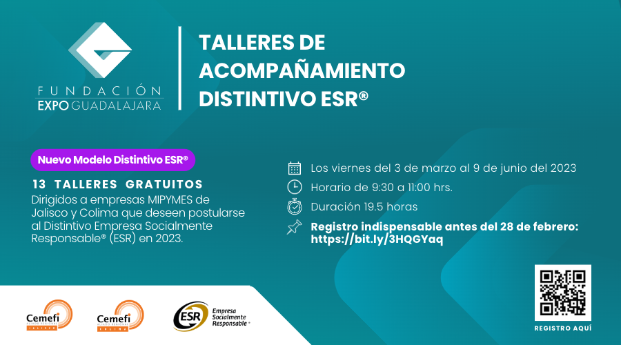 o	Talleres de acompañamiento Distintivo ESR® 13  talleres  gratuitos dirigidos a empresas MIPYMES de Jalisco y Colima que deseen postularse al Distintivo ESR® en 2023.
