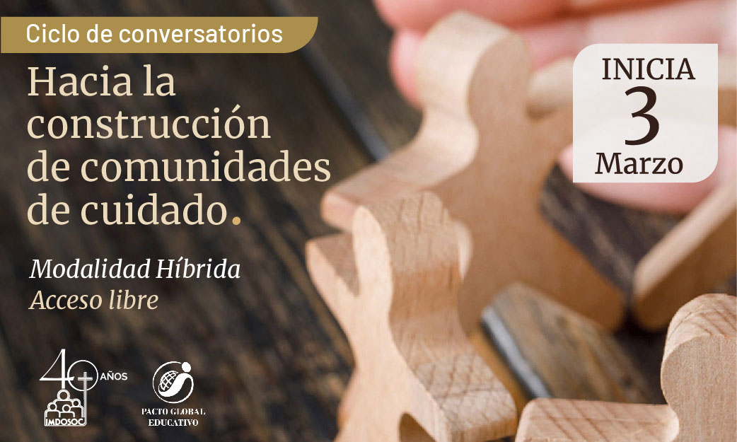 Ciclo de conversatorios Hacia la construcción de comunidades de cuidado Sede Imdosoc Viernes 3 Marzo Aportación voluntaria