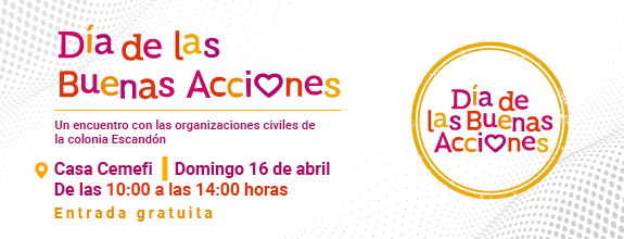 Día de las buenas acciones. La cita es el próximo domingo 16 de abril de las 10:00 a las 14:00 horas en Casa Cemefi.