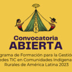 Programa de Formación para la Gestión de Redes TIC en Comunidades Indígenas y Rurales de América Latina 2023