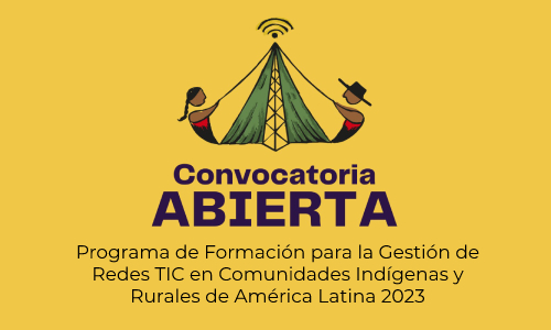 Programa de Formación para la Gestión de Redes TIC en Comunidades Indígenas y Rurales de América Latina 2023