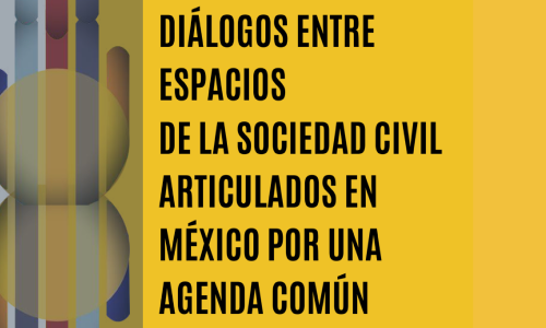 Diálogos entre espacios de la sociedad civil articulados en México por una agenda común