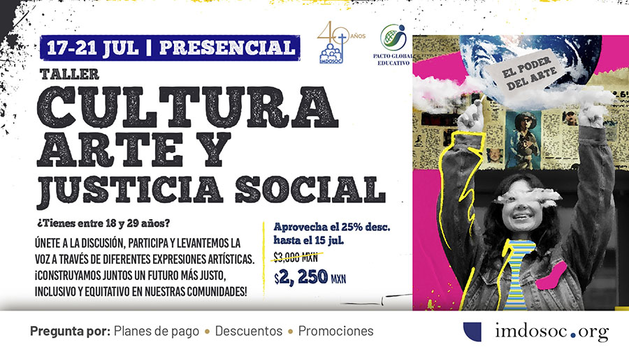 El Instituto Mexicano de Doctrina Social Cristiana (IMDOSOC) te invita al Taller: Cultura, arte y justicia social del 17 al 21 de julio. Presencial, con visitas a museos, expo digital y murales en la CDMX.