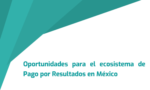 El Centro de Documentación te recomienda leer “Oportunidades para el ecosistema de pago por resultados en México: recomendaciones para movilizar a los actores de impacto sin fines de lucro” una investigación de Ethos Innovación en Políticas Públicas.