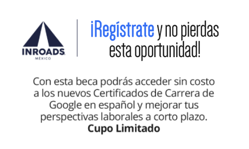 Obtén una beca para los Certificados de Carrera de Google a través de INROADS México