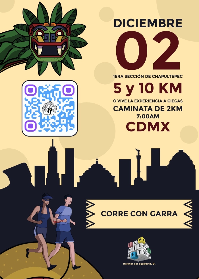 Cartel de Carrera Azteca por la Inclusión, "Corre con Garra 2023. El evento se llevará a cabo el sábado 2 de diciembre en la 1a sección del Bosque de Chapultepec. Distancias: 5km y 10km; así como, caminata a ciegas de 2km. En la imagen se ilustra a una persona ciega corriendo con su guía en la ciudad de Méxicoy se ilustran elementos como una serpiente azteca y la leyenda corre con garra.
