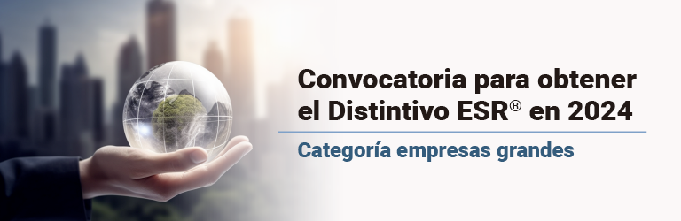 ¡Atención empresas grandes! Les invitamos a consultar la convocatoria para participar en el proceso para obtener el Distintivo ESR®.