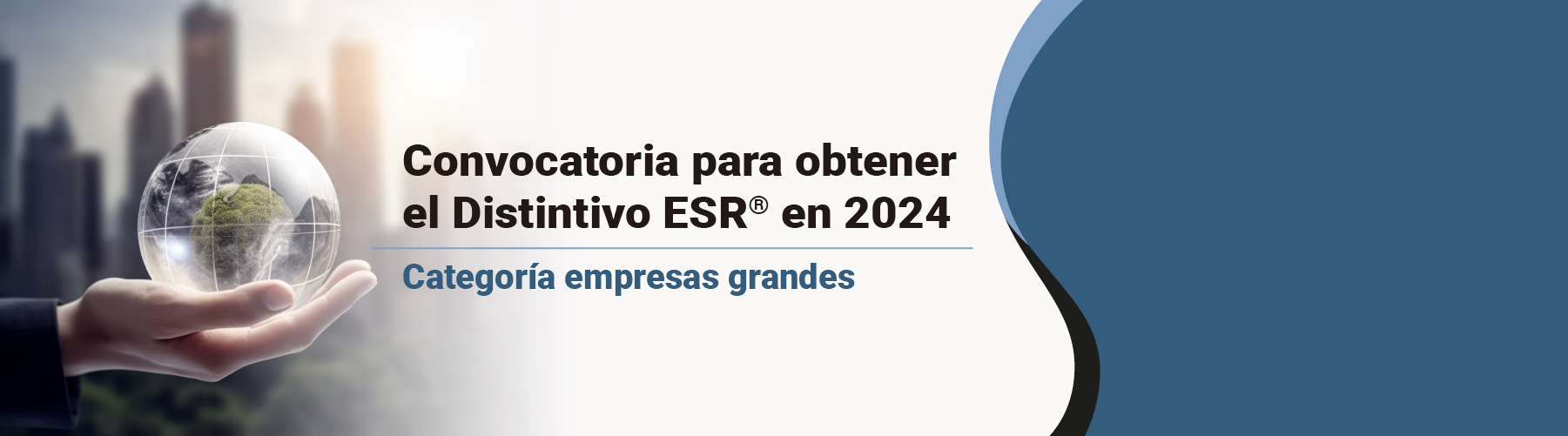 ¡Atención empresas grandes! Les invitamos a consultar la convocatoria para participar en el proceso para obtener el Distintivo ESR®.