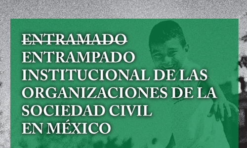 Entrampado institucional de las organizaciones de la sociedad civil en México