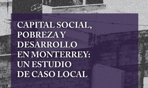 Portada libro: Capital social, pobreza y desarrollo en Monterrey: un estudio de caso local