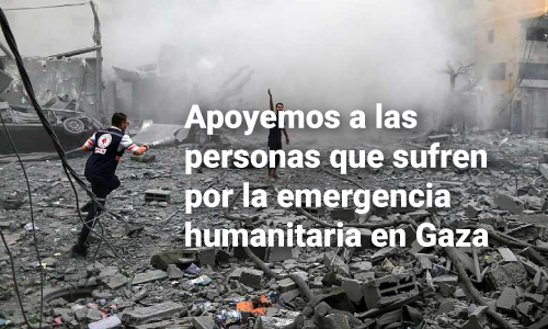 Apoyemos a quienes sufren por la emergencia humanitaria en Gaza