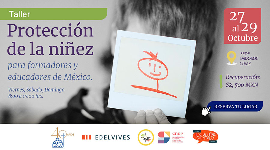 Taller Protección de la niñez para formadores y educadores de México
Viernes, Sábado y Domingo
8:00 a 17:00 hrs.
27 al 29 Oct.
Sede Imdosoc CDMX
Recuperación: 2, 500 MXN
Reserva tu lugar
