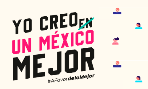 Contemos las historias de quienes dicen “Yo Creo Un México Mejor”
