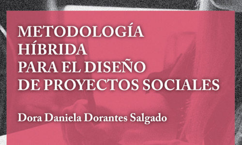 Metodología híbrida para el diseño de proyectos sociales • Dora Daniela Dorantes Salgado • México: Centro Mexicano para la Filantropía, 2020