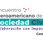 Encuentro Iberoamericano de la Sociedad Civil: Colaboración con impacto.