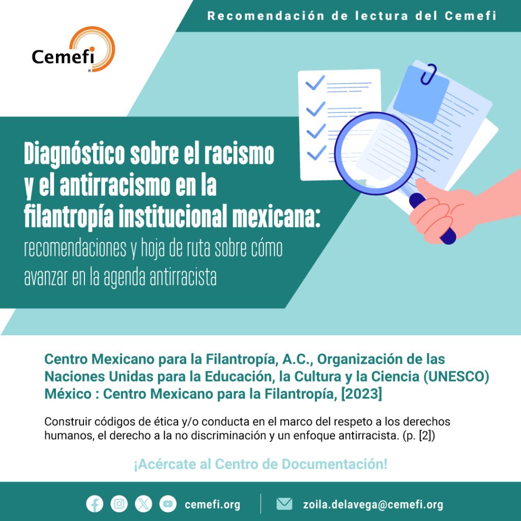 Diagnóstico sobre el racismo y el antirracismo en la filantropía institucional mexicana: recomendaciones y hoja de ruta sobre cómo avanzar en la agenda antirracista” una investigación de Cemefi y UNESCO.