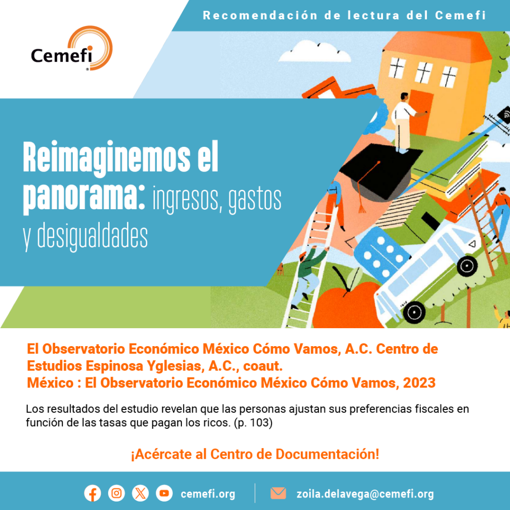 El Centro de Documentación (CEDOC) pone a tu disposición la investigación “Reimaginemos el panorama: ingresos, gastos y desigualdades” una investigación de El Observatorio Económico México Cómo Vamos, A.C. y del Centro de Estudios Espinosa Yglesias, A.C.