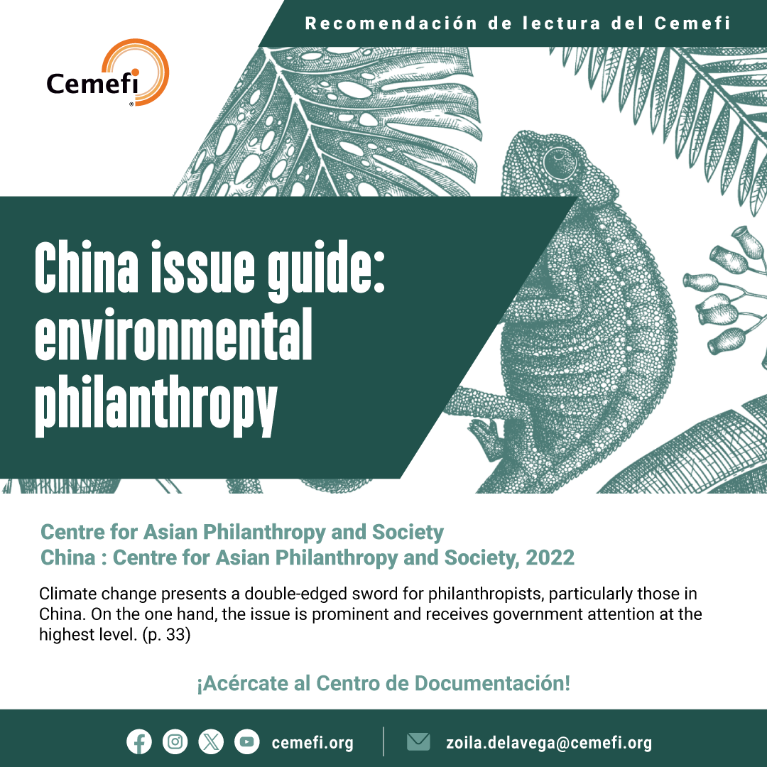 El Centro de Documentación del Cemefi te invita a leer “China issue guide: environmental philanthropy” una publicación de Centre for Asian Philanthropy and Society.
