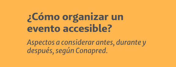 Cemefi ha resumido los principales aspectos, para facilitar que cada organización pueda realizar sus eventos y cumplir con los estándares de accesibilidad vigentes.