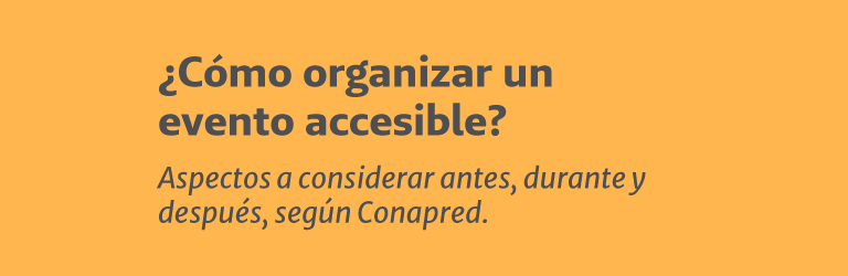 Cemefi ha resumido los principales aspectos, para facilitar que cada organización pueda realizar sus eventos y cumplir con los estándares de accesibilidad vigentes.