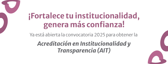 Ya está disponible la Convocatoria 2025 para la obtención de la Acreditación en Institucionalidad y Transparencia (AIT).