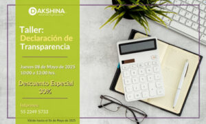 EN imagen una mesa con artículos de oficina y el texto: Taller Declaración de Transparencia, Fecha Martes 08 de abril de 2025 y horario 10:00 a 13:00 hrs. Descuento Especial del 30%, Leyenda de Válido hasta el 04 de Mayo de 2025, Número de WhatsApp, y el logo de Dakshina.