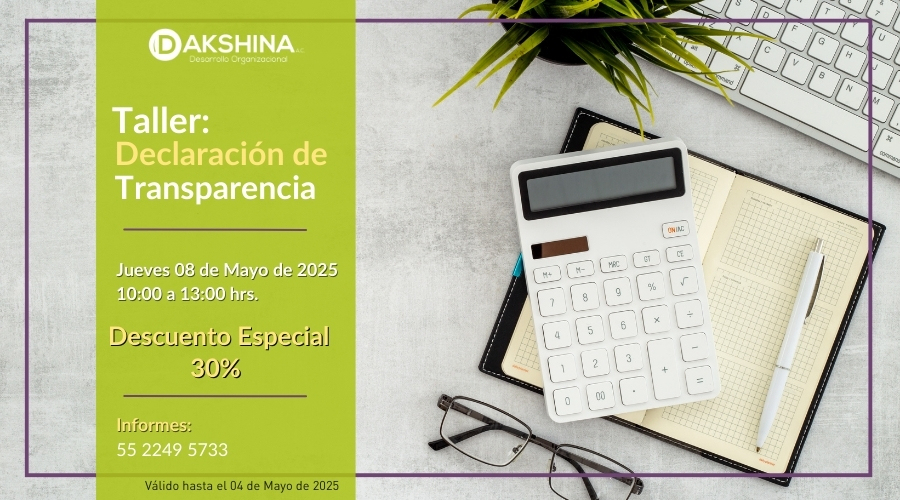 Taller Declaración de Transparencia, Fecha Martes 08 de abril de 2025 y horario 10:00 a 13:00 hrs. Descuento Especial del 30%, Leyenda de Válido hasta el 04 de Mayo de 2025, Número de WhatsApp, y el logo de Dakshina.