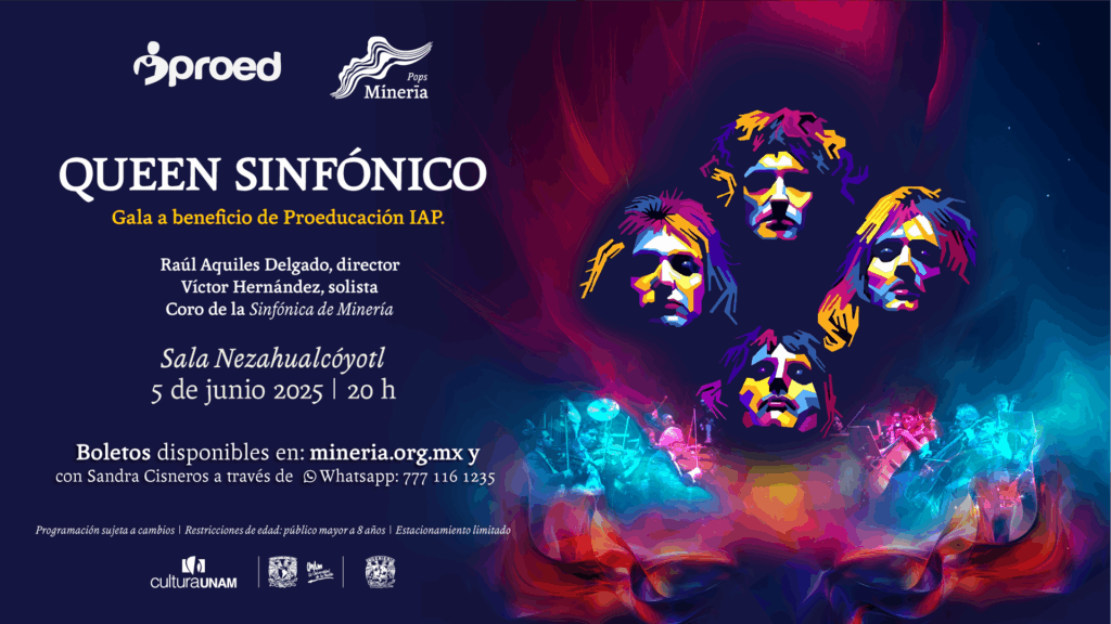 En imagen los rostros de las personas que conformaban el grupo de Rock Queen y el tezto: PROED, en colaboración con Minería POPS y el Coro de la Orquesta Sinfónica de Minería, presenta esta gran gala a beneficio de Proeducación I.A.P., institución de asistencia privada que, desde la sociedad civil, contribuye a mejorar la calidad de la educación básica en nuestro país.