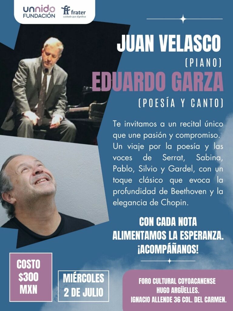En imagen los logotipos de las organizaciones UNNIDO y FRATER y el texto Recital de piano, poesía y canto con causa. Ademá, las imágenes de Juan Velazco y Eduardo Garza. La demás información del evento aparace en el cuerpo de esta nota. 