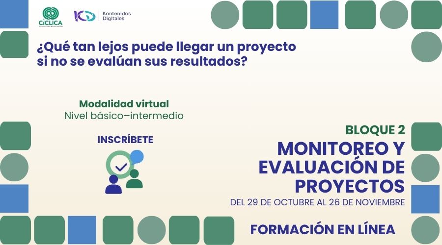 ¿Qué tan lejos puede llegar un proyecto si no se evalúan los resultados?
¡Inscríbete! Bloque 2: Monitoreo y Evaluación de Proyectos
Del 29 de octubre al 26 de noviembre
Formación en línea. Nivel básico – intermedio