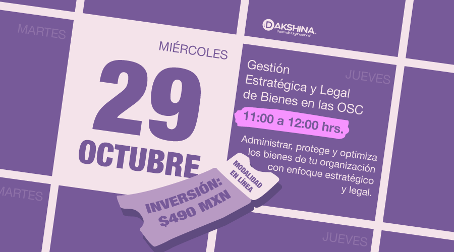 Gestión de Bienes en tu OSC: Control y Cumplimiento, Fecha: 29 de Octubre de 2025 11 a 12:00 hrs. Costo $490, leyenda: Administra, protege y optimiza los bienes de tu organización con enfoque estratégico y legal, y logo de Dakshina.