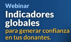 Banner con fondo azul que promociona el webinar "Indicadores globales para generar confianza en tus donantes". El título aparece en letras grandes, donde "Indicadores globales" está en color blanco y "para generar confianza en tus donantes" en color amarillo. En la parte superior izquierda se lee la palabra "Webinar" en azul claro. No se muestran otros elementos ni información adicional en este recorte de la imagen.