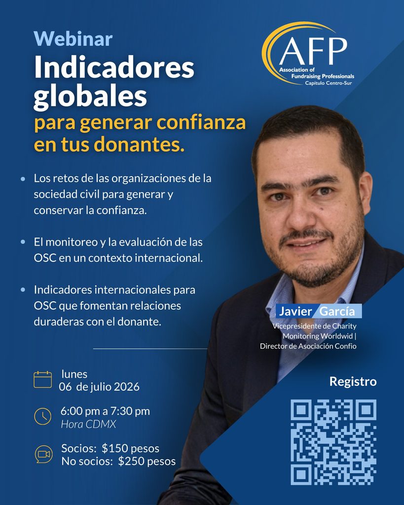 Imagen promocional con fondo azul del webinar "Indicadores globales para generar confianza en tus donantes", organizado por la AFP (Association of Fundraising Professionals, Capítulo Centro-Sur). A la izquierda se presentan los temas: los retos de las organizaciones de la sociedad civil para generar y conservar la confianza; el monitoreo y la evaluación de las OSC en un contexto internacional; e indicadores internacionales que fortalecen relaciones duraderas con las personas donantes. A la derecha aparece la fotografía del ponente Javier García, vicepresidente de Charity Monitoring Worldwide y director de Asociación Confío. En la parte inferior se indica que el webinar se realizará el lunes 6 de julio de 2026, de 6:00 a 7:30 p. m. (hora CDMX). El costo es de 150 pesos para socios y 250 pesos para no socios. En la esquina inferior derecha se incluye un código QR para el registro.