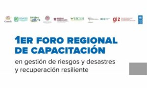 Diseño informativo del 1.er Foro Regional de Capacitación en gestión de riesgos y desastres y recuperación resiliente.