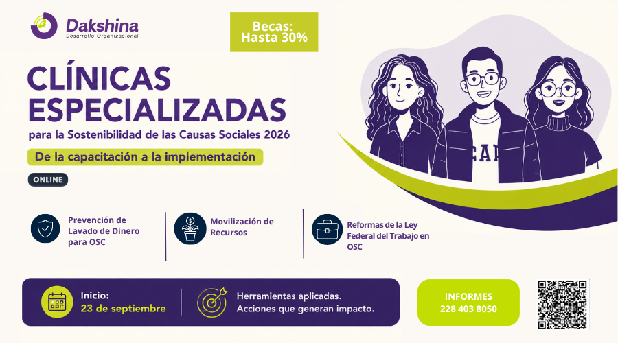 Incluye el título del programa Clínicas Especializadas para la Sostenibilidad de las Causas Sociales 2026. De la capacitación a la implementación Online. Inicio 23 de septiembre. | Trabaja sobre los retos reales de tu organización Herramientas, análisis y acompañamiento para generar resultados. Tres clínicas para fortalecer tu organización: Prevención de Lavado de Dinero para OSC: Identifica riesgos, fortalece tu cumplimiento y protege tu organización. | Movilización de Recursos: Diversifica tus ingresos, construye alianzas estratégicas y aumenta el impacto de tu causa. | Reformas de la Ley Federal del Trabajo en OSC: Conoce los cambios que impactan a tu organización y toma decisiones con información clara. | Aprende | Analiza Aplica| Implementa Una metodología práctica para convertir el conocimiento en acción. Dirigido a: Responsables de cumplimiento, áreas administrativas y financieras, dirección y organizaciones de la sociedad civil. Becas disponibles | Informes.
Es un flyer promocional del ciclo de capacitaciones, que contiene puntos importantes, como título, fecha de inicio, información y formulario de contacto.