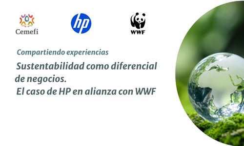 Compartiendo experiencias: Sustentabilidad como diferencial de negocios. El caso de HP con WWF